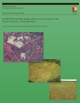 An IKONOS Satellite Image Library of Ecosystems in the Arctic Network of National Parks by National Park Service