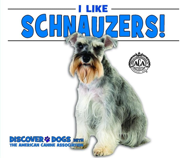 I Like Schnauzers! by Bozzo, Linda