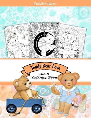 Teddy Bear Love Adult Coloring Book: Colorist fun for everyone by Edwards, Jacqueline