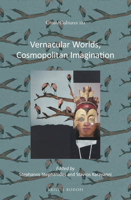 Vernacular Worlds, Cosmopolitan Imagination by Stephanides, Stephanos