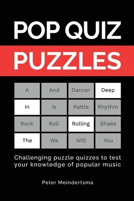 Pop Quiz Puzzles: Challenging puzzle quizzes to test your knowledge of popular music by Meindertsma, Peter
