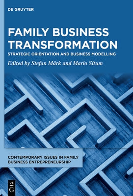 Family Business Transformation: Strategic Orientation and Business Modelling by M?rk, Stefan