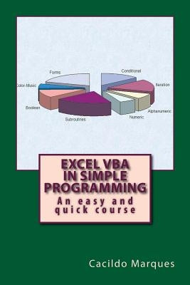Excel VBA in simple programming: An easy and quick course by Marques, Cacildo