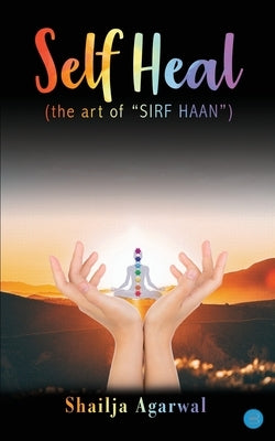 Self Heal by Agarwal, Shailja