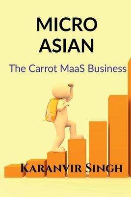 Micro Asian: The CARROT MaaS Business by Singh, Karanvir