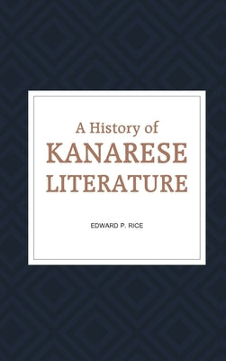 A History of Kanarese Literature by P, Edward Rice