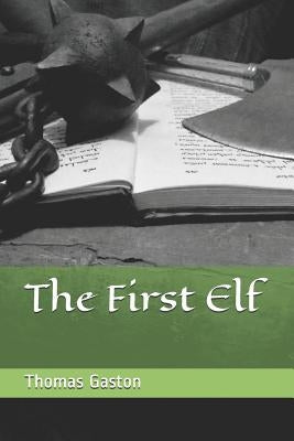 The First Elf by Gaston, Thomas E.