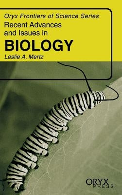 Recent Advances and Issues in Biology by Mertz, Leslie