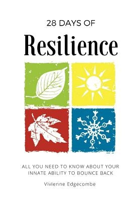 28 Days of Resilience: All you need to know about your innate ability to bounce back by Edgecombe, Vivienne