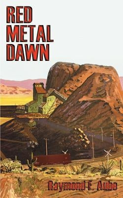 Red Metal! Dawn by Aube, Raymond F.