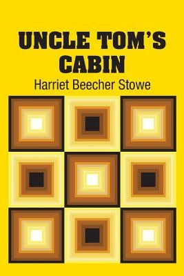 Uncle Tom's Cabin by Stowe, Harriet Beecher