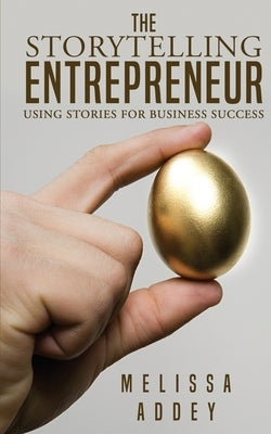 The Storytelling Entrepreneur by Addey, Melissa