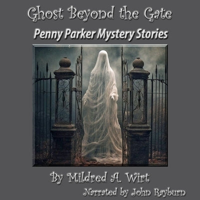Ghost Beyond the Gate: A Penny Parker Mystery by Benson, Mildred A. Wirt