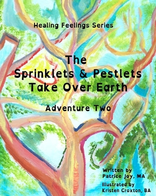 The Sprinklets and Pestlets Take Over Earth: Adventure Two by Croxton, Kristen