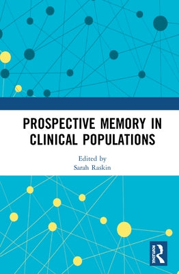 Prospective Memory in Clinical Populations by Raskin, Sarah A.