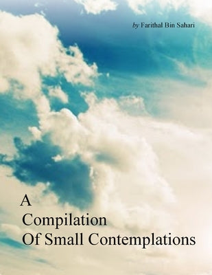A Compilation of Small Contemplations by Sahari, Farithal