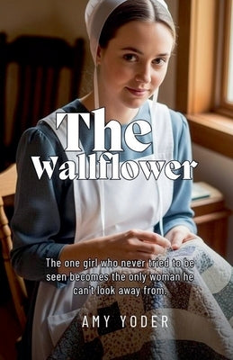 The Wallflower by Yoder, Amy