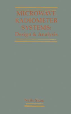 Microwave Radiometer Systems: Design and Analysis by Skou, Niels