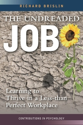 The Undreaded Job: Learning to Thrive in a Less-than-Perfect Workplace by Brislin, Richard