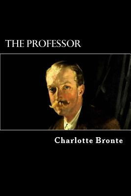 The Professor by Bronte, Charlotte