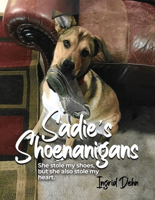 Sadie's Shoenanigans by Dehn, Ingrid
