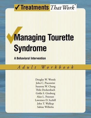 Managing Tourette Syndrome Adult Workbook: A Behaviorial Intervention by Woods, Douglas W.