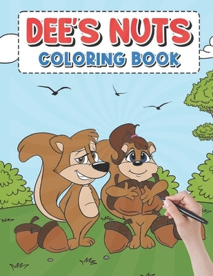 Dee's Nut Coloring Book: A creatively designed coloring book suitable for both young and adult enthusiasts. by Higa, Veronica