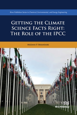 Getting the Climate Science Facts Right: The Role of the Ipcc by Bhandari, Medani P.