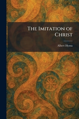 The Imitation of Christ by Hyma, Albert