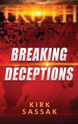 Breaking Deceptions by Sassak, Kirk