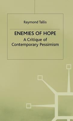 Enemies of Hope: A Critique of Contemporary Pessimism by Tallis, R.