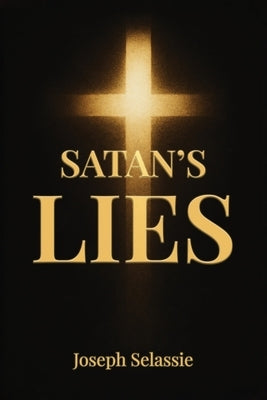 Satan's Lies by Selassie, Joseph