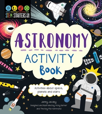 Stem Starters for Kids Astronomy Activity Book: Activities about Space, Planets, and Stars by Jacoby, Jenny