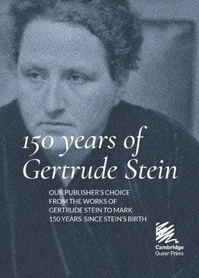 150 Years of Gertrude Stein by Stein, Gertrude