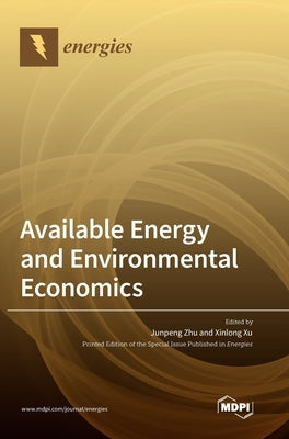 Available Energy and Environmental Economics by Zhu, Junpeng