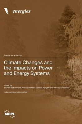 Climate Changes and the Impacts on Power and Energy Systems by Mohammadi, Younes