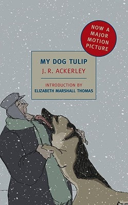My Dog Tulip: Movie Tie-In Edition by Ackerley, J. R.