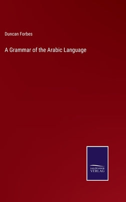 A Grammar of the Arabic Language by Forbes, Duncan