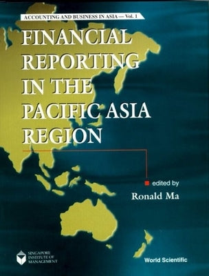 Financial Reporting in the Pacific Asia Region by Ma, Ronald