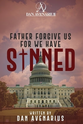 Father Forgive Us For We Have Sinned by Avenarius, Dan