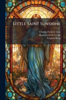 Little Saint Sunshine by Goss, Charles Frederic