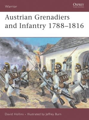 Austrian Grenadiers and Infantry 1788-1816 by Hollins, David