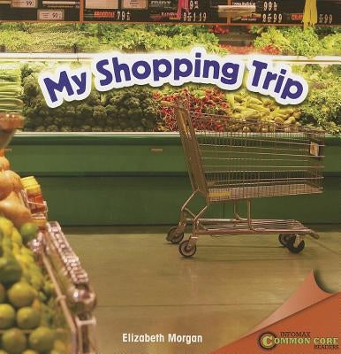 My Shopping Trip by Morgan, Elizabeth