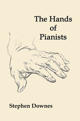 The Hands of Pianists by Downes, Stephen