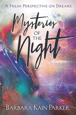 Mysteries of the Night: A Fresh Perspective on Dreams by Cox, Paul L.