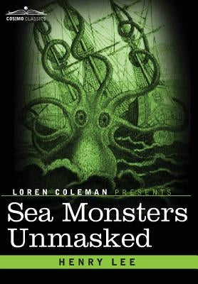 Sea Monsters Unmasked by Lee, Henry