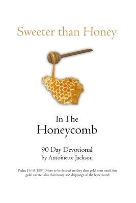 Sweeter than Honey in the Honeycomb by Jackson, Antoinette