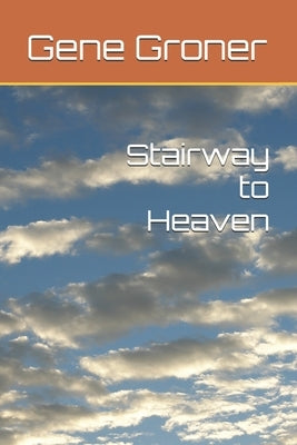 Stairway to Heaven by Groner, Gene Allen