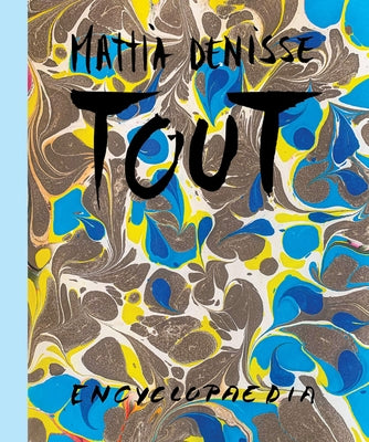 Mattia Denisse: Tout Encyclopaedia by Denisse, Mattia