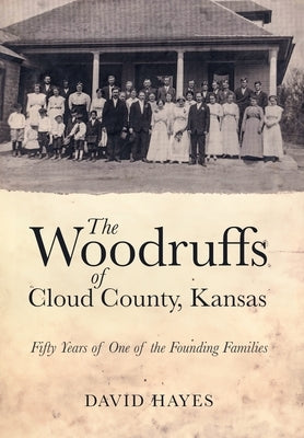 The Woodruffs of Cloud County, Kansas by Hayes, David Gene
